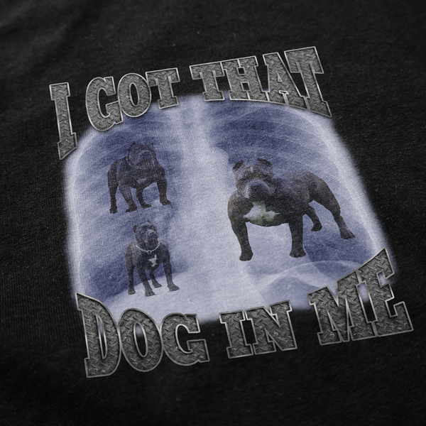 I Got That Dog in Me Hoodie Sweatshirt