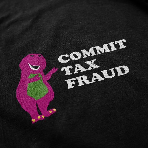 Commit Tax Fraud T Shirt - Shitheadsteve