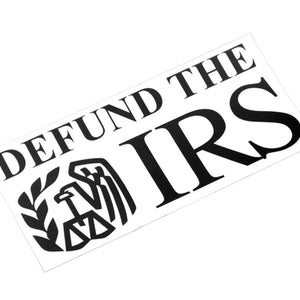 Defund The IRS Bumper Sticker - Shitheadsteve