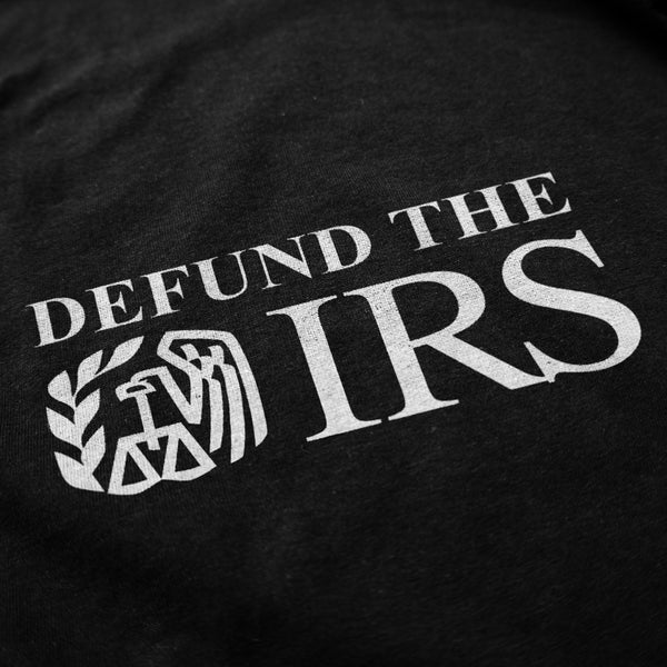Defund The IRS T Shirt - Shitheadsteve
