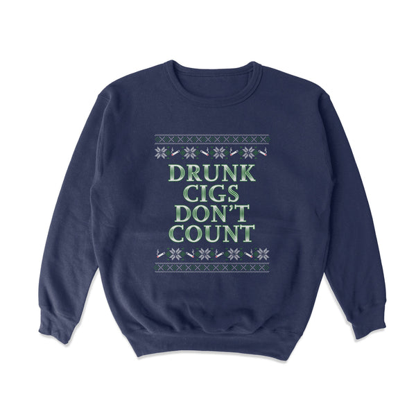 Drunk Cigs Don't Count Tacky Sweater - Shitheadsteve