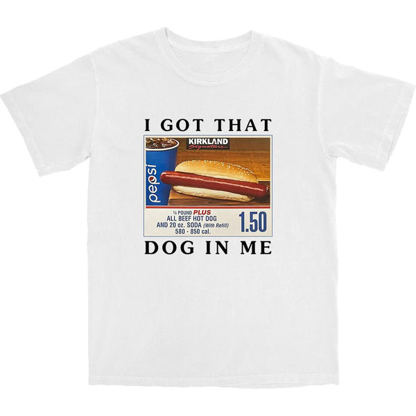 Got That Hot Dog In Me T Shirt - Shitheadsteve