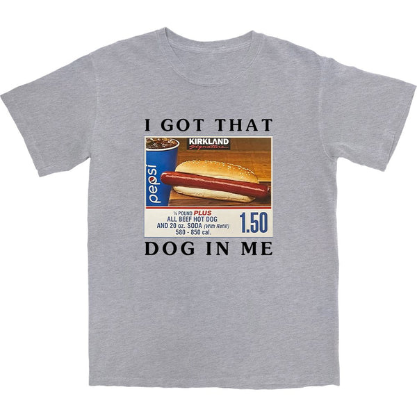 Got That Hot Dog In Me T Shirt - Shitheadsteve