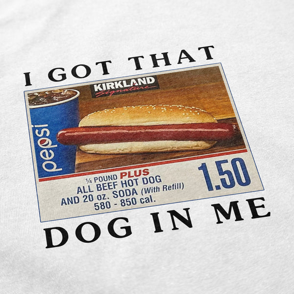 Got That Hot Dog In Me T Shirt - Shitheadsteve
