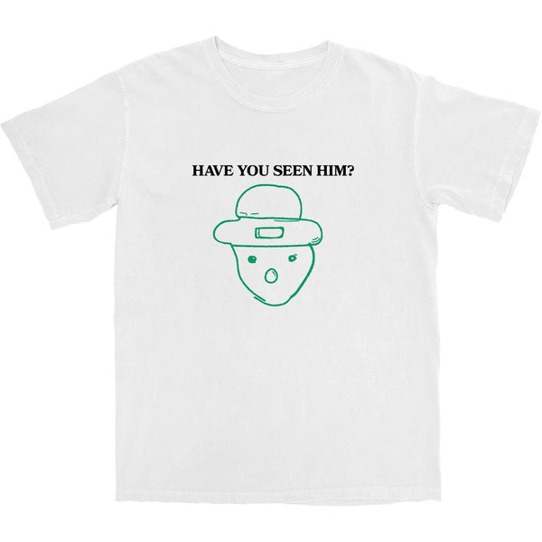 Have You Seen Him? T Shirt - Shitheadsteve