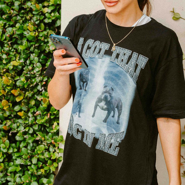 I Got That Dog In Me T Shirt - Shitheadsteve