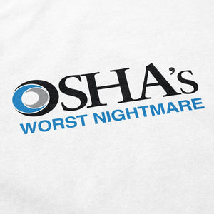 OSHA's Worst Nightmare T Shirt - Shitheadsteve