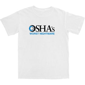 OSHA's Worst Nightmare T Shirt - Shitheadsteve