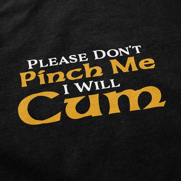 Please Don't Pinch Me 2025 T Shirt - Shitheadsteve
