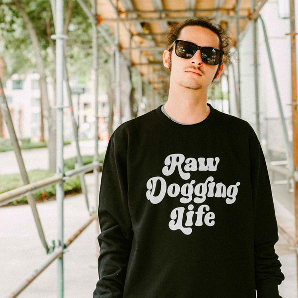 Raw Dogging Life Crewneck Sweatshirt - Shitheadsteve