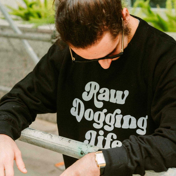 Raw Dogging Life Crewneck Sweatshirt - Shitheadsteve