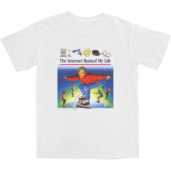 The Internet Ruined My Life T Shirt - Shitheadsteve