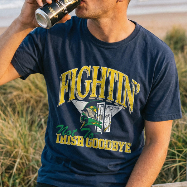 Fightin' Irish Goodbyes T Shirt