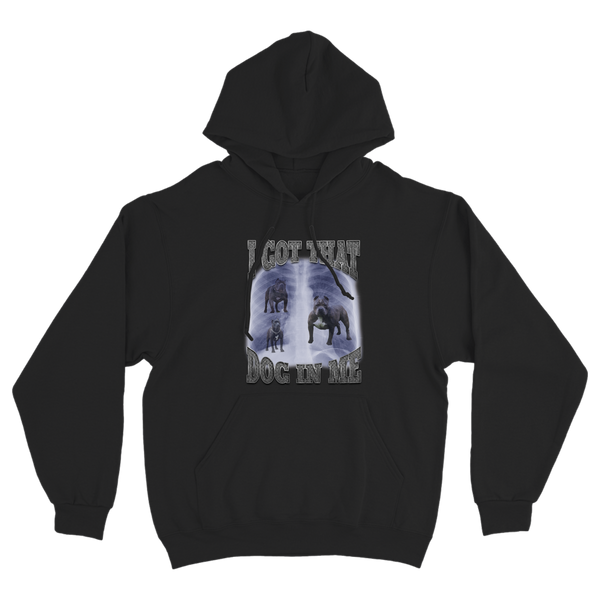 I Got That Dog in Me Hoodie Sweatshirt