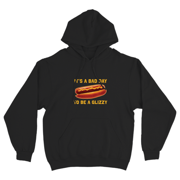 Bad Day to be a Glizzy Hoodie Sweatshirt