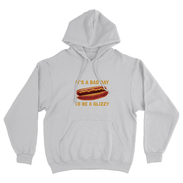 Bad Day to be a Glizzy Hoodie Sweatshirt