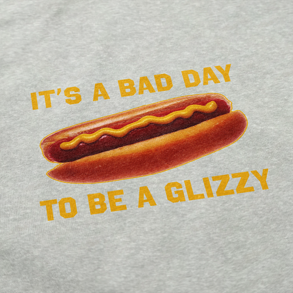 Bad Day to be a Glizzy Hoodie Sweatshirt