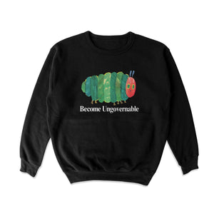 Become Ungovernable Caterpillar Crewneck Sweatshirt - Shitheadsteve