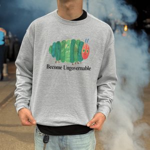 Become Ungovernable Caterpillar Crewneck Sweatshirt - Shitheadsteve