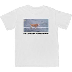Become Ungovernable T Shirt - Shitheadsteve