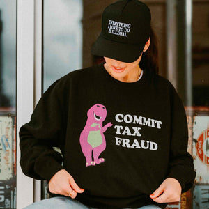 Commit Tax Fraud Crewneck Sweatshirt - Shitheadsteve