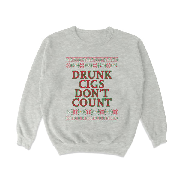 Drunk Cigs Don't Count Tacky Sweater - Shitheadsteve