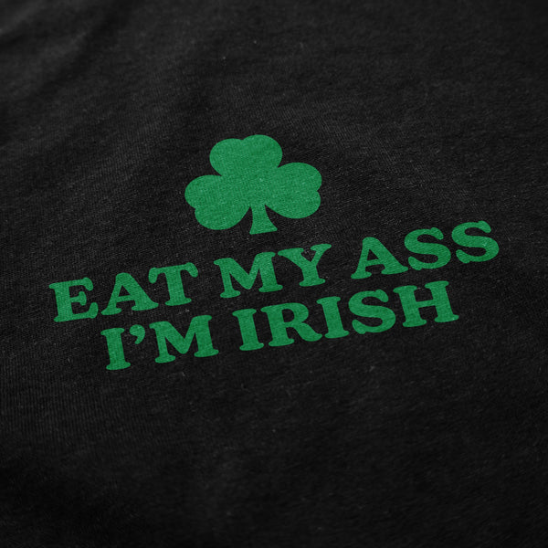 Eat My Ass I'm Irish T Shirt - Shitheadsteve