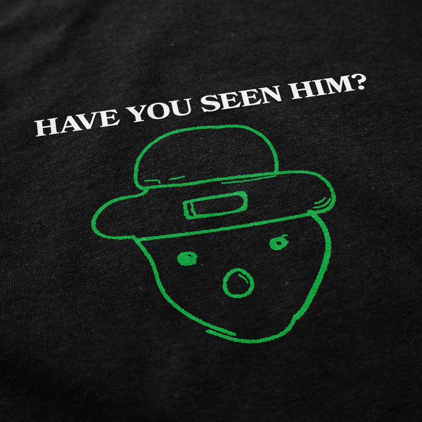 Have You Seen Him? T Shirt - Shitheadsteve