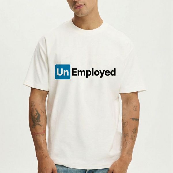 Unemployed T Shirt