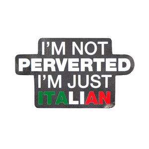 Not Perverted Just Italian Sticker - Shitheadsteve