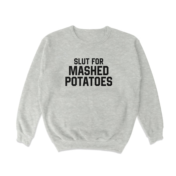 Slut for Mashed Potatoes Crewneck Sweatshirt - Shitheadsteve