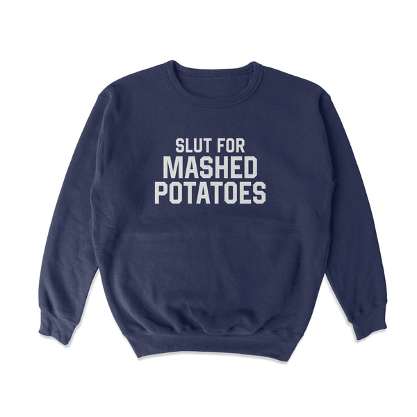 Slut for Mashed Potatoes Crewneck Sweatshirt - Shitheadsteve