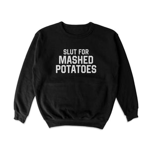 Slut for Mashed Potatoes Crewneck Sweatshirt - Shitheadsteve