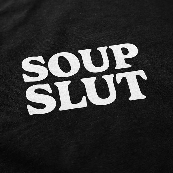 Soup Slut Hoodie Sweatshirt - Shitheadsteve