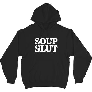 Soup Slut Hoodie Sweatshirt - Shitheadsteve