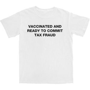 Vax Tax Fraud T Shirt - Shitheadsteve